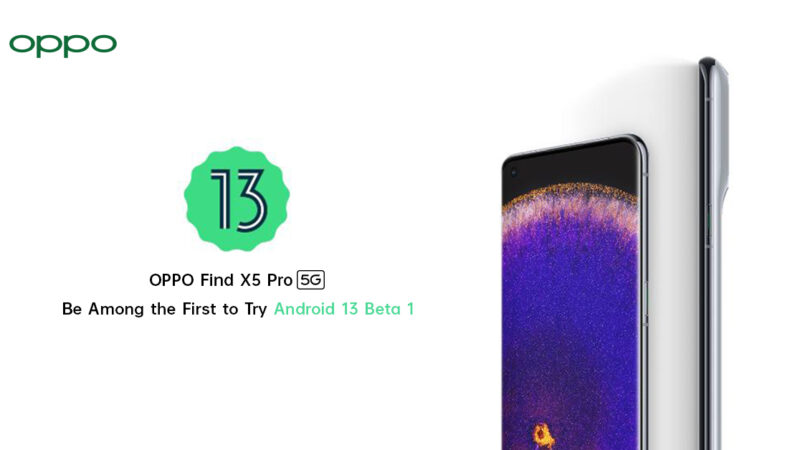 OPPO Find X5 Pro 5G จะเป็นรุ่นแรกที่ได้รับการอัปเดต Android 13 Beta 1